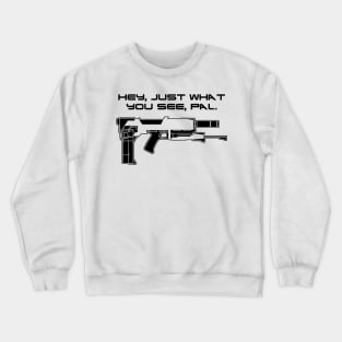 Just What You See Pal - blk Crewneck Sweatshirt